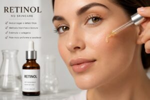 Retinol no Skincare: Benefícios, Como Usar, Quem Pode Usar e Cuidados Para Uma Pele Mais Uniforme e Saudável